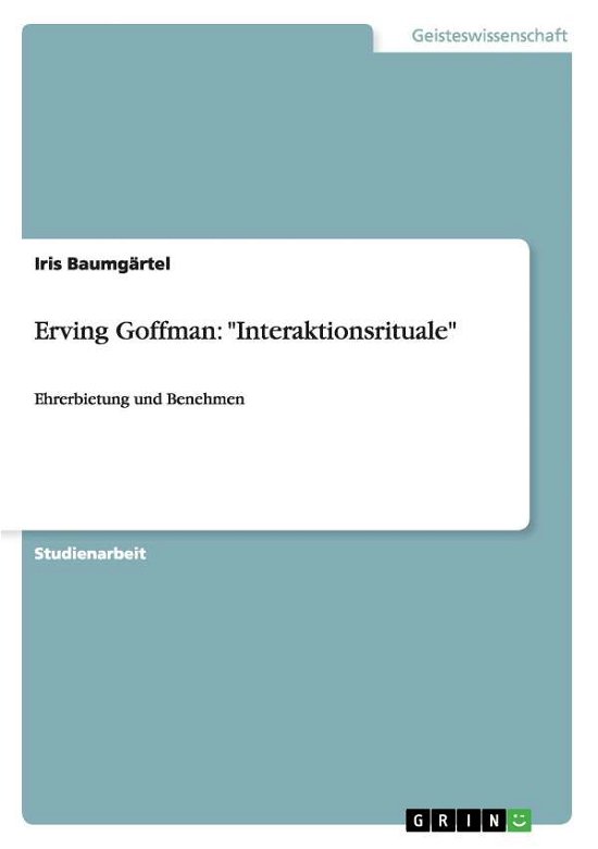 Interaktionsrituale nach - Baumgärtel - Livres - Grin Verlag Gmbh - 9783638645775 - 9 juillet 2007