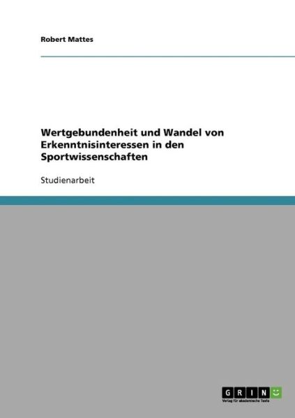 Wertgebundenheit und Wandel von - Mattes - Książki - GRIN Verlag - 9783638658775 - 24 listopada 2013