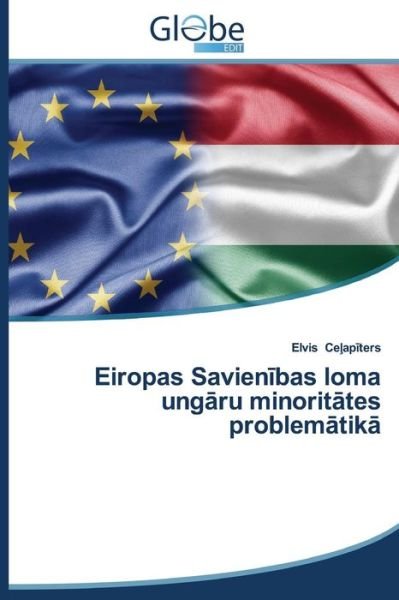 Cover for Celapiters Elvis · Eiropas Savienibas Loma Ungaru Minoritates Problematika (Pocketbok) [Latvian edition] (2014)