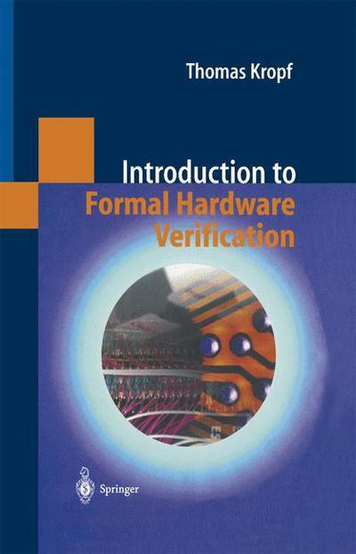 Cover for Thomas Kropf · Introduction to Formal Hardware Verification (Paperback Book) [Softcover Reprint of Hardcover 1st Ed. 1999 edition] (2010)