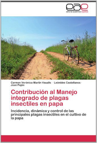 Cover for José Pajón · Contribución Al Manejo Integrado De Plagas Insectiles en  Papa: Incidencia, Dinámica Y Control De Las Principales Plagas Insectiles en El Cultivo De La  Papa (Paperback Book) [Spanish edition] (2012)