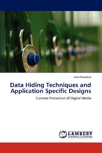 Cover for Amit Phadikar · Data Hiding Techniques and Application Specific Designs: Content Protection of Digital Media (Paperback Bog) (2012)