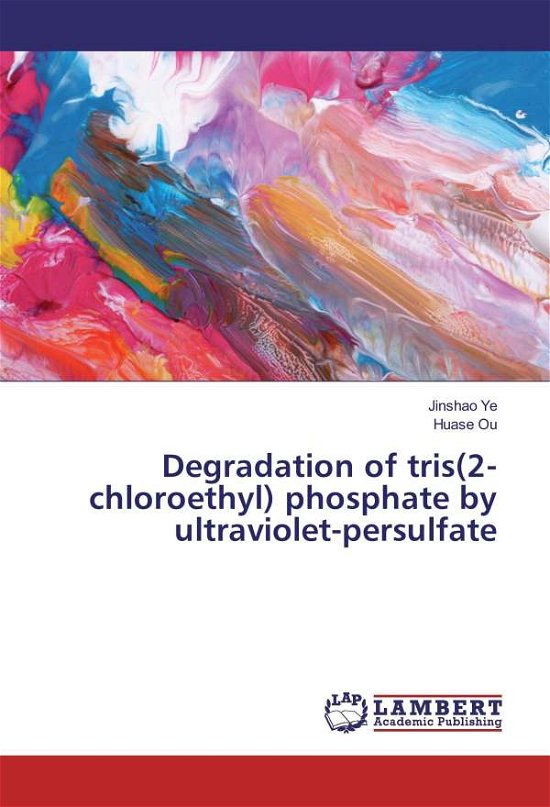Cover for Ye · Degradation of tris (2-chloroethyl) p (Book)