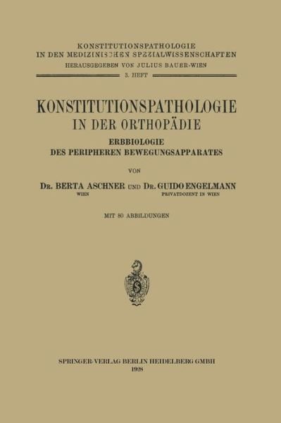 Cover for Na Aschner · Konstitutionspathologie in Der Orthopadie: Erbbiologie Des Peripheren Bewegungsapparates - Konstitutionspathologie in Den Medizinischen Spezialwissensc (Paperback Book) [Softcover Reprint of the Original 1st 1928 edition] (1928)
