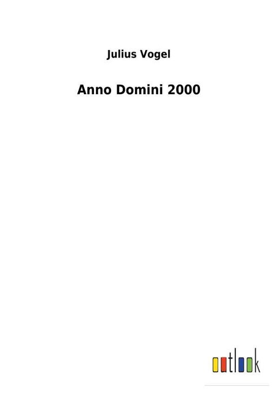 Anno Domini 2000 - Vogel - Books -  - 9783732624775 - January 19, 2018