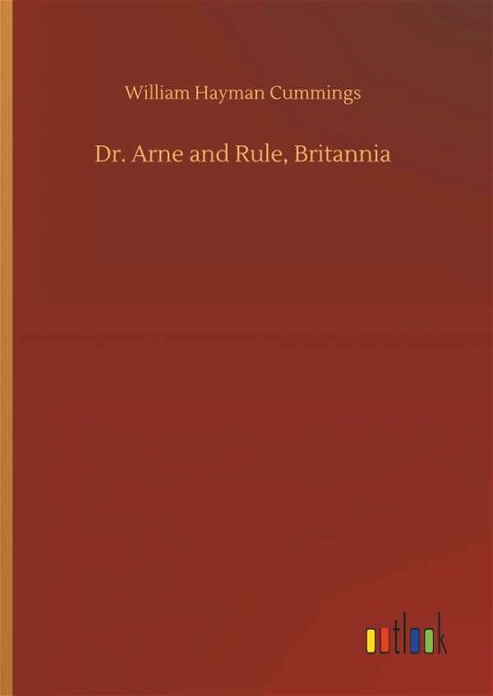 Dr. Arne and Rule, Britannia - Cummings - Bøger -  - 9783734039775 - 20. september 2018