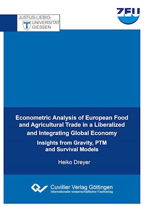 Cover for Heiko Dreyer · Econometric Analysis of European Food and Agricultural Trade in a Liberalized and Integrating Global Economy. Insights from Gravity, PTM and Survival Models (Paperback Book) (2017)