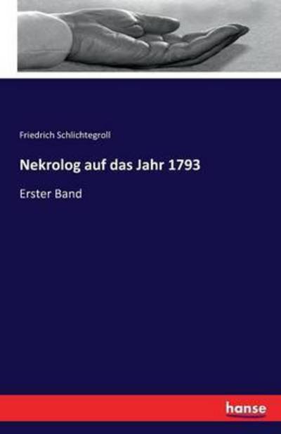 Cover for Frie Schlichtegroll · Nekrolog Auf Das Jahr 1793 (Taschenbuch) (2016)