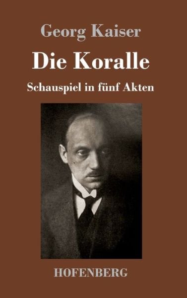 Cover for Georg Kaiser · Die Koralle (Gebundenes Buch) (2021)