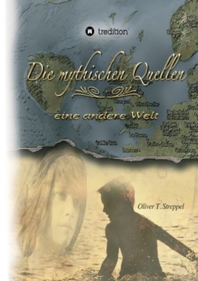 Cover for Oliver T Streppel · Die mythischen Quellen (Paperback Bog) (2021)