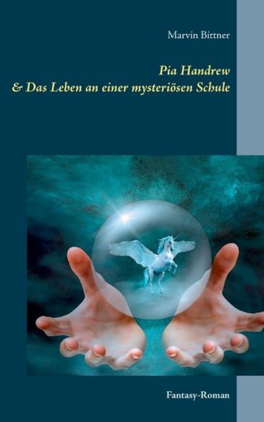 Cover for Marvin Bittner · Pia Handrew: Das Leben an einer mysterioesen Schule (Paperback Book) (2018)