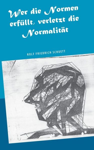 Cover for Rolf Friedrich Schuett · Wer die Normen erfullt, verletzt die Normalitat: Zeitschrift fur europaische Moralistik (Paperback Book) (2020)