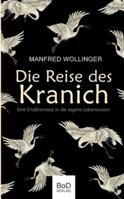 Cover for Manfred Wollinger · Die Reise des Kranich: Eine Reise in die eigene Lebensvision (Paperback Book) (2021)