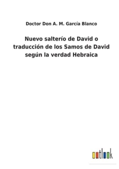 Cover for Doctor Don a M Garcia Blanco · Nuevo salterio de David o traduccion de los Samos de David segun la verdad Hebraica (Pocketbok) (2022)