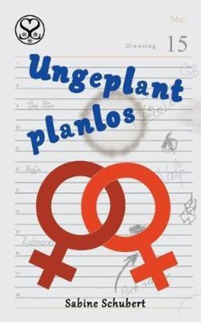 Ungeplant planlos - Schubert - Bøger -  - 9783752859775 - 18. maj 2018