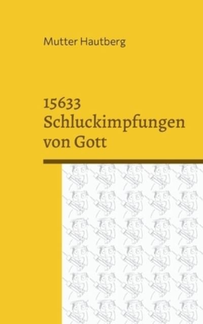 Cover for Mutter Hautberg · 15633 Schluckimpfungen von Gott (Paperback Book) (2021)
