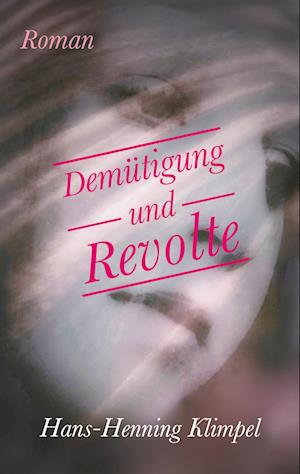 Cover for Hans-Henning Klimpel · Demütigung und Revolte (Book) (2025)