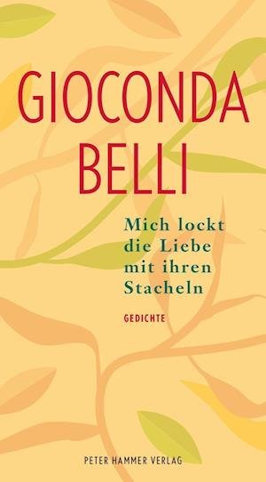 Cover for Gioconda Belli · Mich lockt die Liebe mit ihren Stacheln (Taschenbuch) (2022)