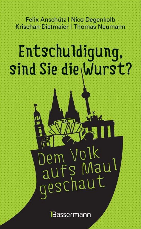 Cover for Anschütz, Felix; Degenkolb, Nico; Dietmaier, Krischan; Neumann, Thomas · Entschuldigung, sind Sie die Wurst (Bog)