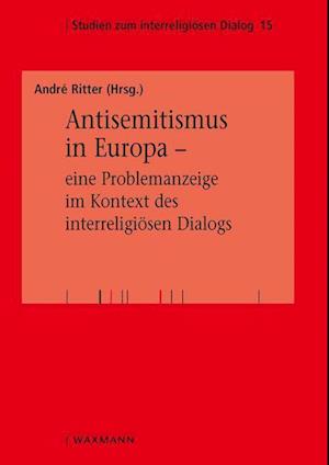 Cover for André Ritter · Antisemitismus in Europa - eine Problemanzeige im Kontext des interreligiösen Dialogs (Paperback Book) (2022)