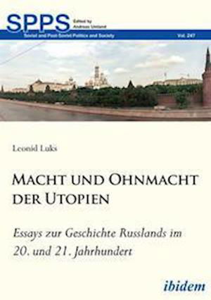 Cover for Leonid Luks · Macht und Ohnmacht der Utopien: Essays zur Geschichte Russlands im 20. und 21. Jahrhundert (Paperback Book) (2022)