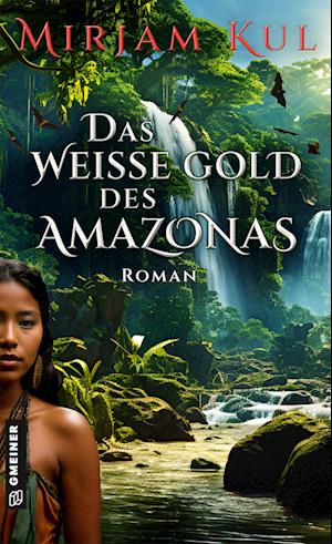 Cover for Mirjam Kul · Das weiße Gold des Amazonas (Book) (2024)