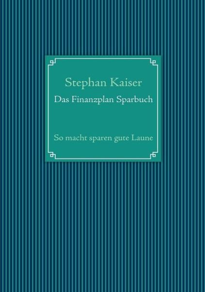 Cover for Stephan Kaiser · Das Finanzplan Sparbuch (Taschenbuch) (2011)