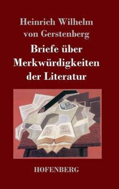 Cover for Heinrich Wilhelm Von Gerstenberg · Briefe Uber Merkwurdigkeiten Der Literatur (Innbunden bok) (2013)