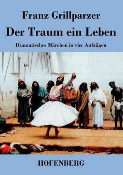 Cover for Franz Grillparzer · Der Traum Ein Leben (Taschenbuch) (2015)