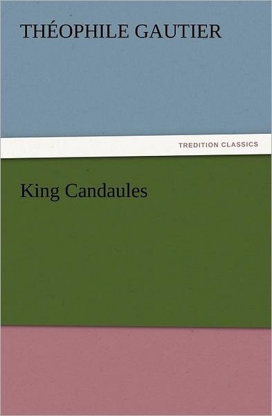 Cover for Théophile Gautier · King Candaules (Tredition Classics) (Paperback Book) (2012)