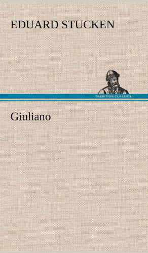 Cover for Eduard Stucken · Giuliano (Hardcover Book) [German edition] (2012)