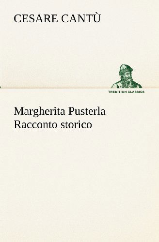 Cover for Cesare Cantù · Margherita Pusterla Racconto Storico (Tredition Classics) (Italian Edition) (Paperback Book) [Italian edition] (2012)