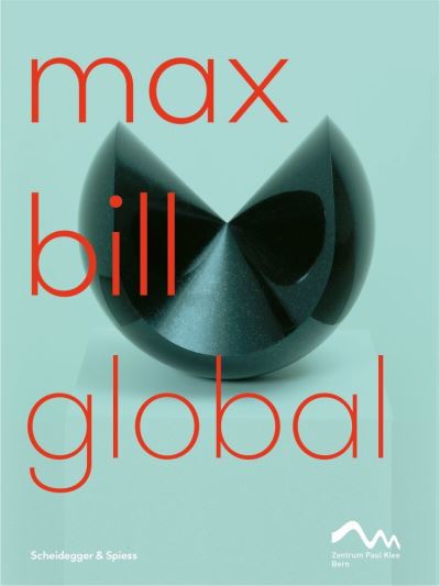 Cover for Fabienne Eggelhofer · Max Bill Global: An Artist Building Bridges (Paperback Book) (2022)