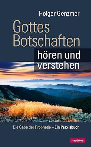 Gottes Botschaften hören und verstehen - Holger Genzmer - Bøger - cap-Verlag - 9783867731775 - 22. juli 2013