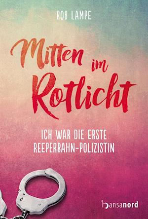 Cover for Rob Lampe · Mitten im Rotlicht (Book) (2024)