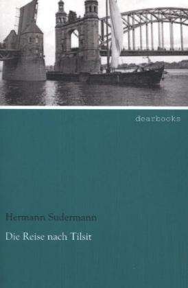 Die Reise nach Tilsit - Sudermann - Books -  - 9783954554775 - 