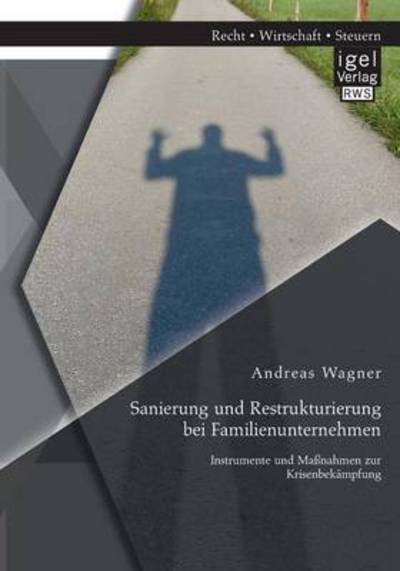 Cover for Andreas Wagner · Sanierung Und Restrukturierung Bei Familienunternehmen: Instrumente Und Massnahmen Zur Krisenbekampfung (Paperback Book) [German edition] (2014)