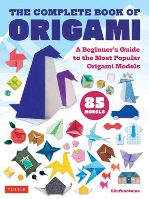 The Complete Book of Origami: A Beginner's Guide to the Most Popular Folded Paper Models -  - Książki - Tuttle Publishing - 9784805318775 - 8 listopada 2024