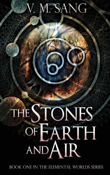 Cover for V M Sang · The Stones of Earth and Air (Hardcover Book) (2021)