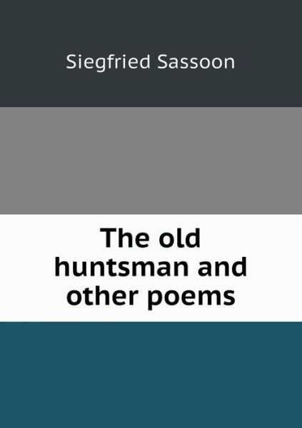 Cover for Siegfried Sassoon · The Old Huntsman and Other Poems (Paperback Book) (2015)