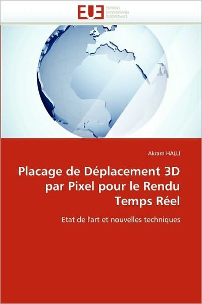 Cover for Akram Halli · Placage De Déplacement 3D Par Pixel Pour Le Rendu Temps Réel: Etat De L'art et Nouvelles Techniques (Pocketbok) [French edition] (2018)