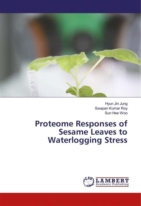 Proteome Responses of Sesame Leave - Jung - Bøger -  - 9786137318775 - 
