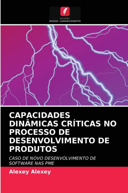 Cover for Alexey Alexey · Capacidades Dinamicas Criticas No Processo de Desenvolvimento de Produtos (Paperback Book) (2021)