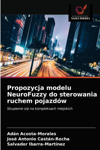 Cover for Adán Acosta-Morales · Propozycja modelu NeuroFuzzy do sterowania ruchem pojazdow (Paperback Book) (2021)