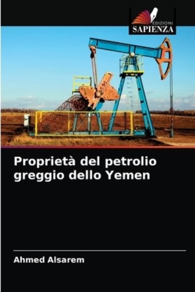 Cover for Ahmed Alsarem · Proprieta del petrolio greggio dello Yemen (Paperback Book) (2021)