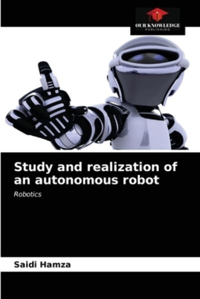 Cover for Saidi Hamza · Study and realization of an autonomous robot (Paperback Book) (2021)