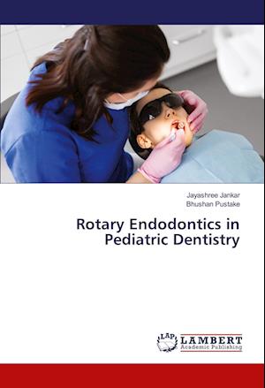 Cover for Jayashree Jankar · Rotary Endodontics in Pediatric Dentistry (Paperback Book) (2021)