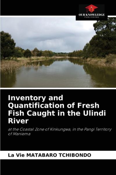 Cover for La Vie Matabaro Tchibondo · Inventory and Quantification of Fresh Fish Caught in the Ulindi River (Paperback Bog) (2021)