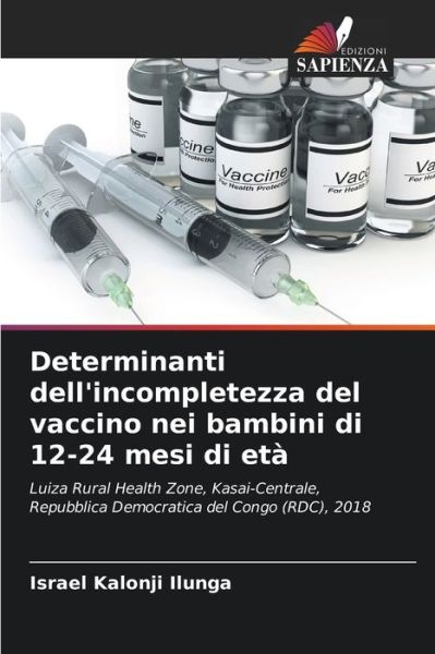 Cover for Israel Kalonji Ilunga · Determinanti dell'incompletezza del vaccino nei bambini di 12-24 mesi di eta (Paperback Book) (2021)