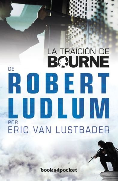 Cover for Eric Van Lustbader · La Traicion De Bourne (Books4pocket Narrativa) (Spanish Edition) (Pocketbok) [Spanish edition] (2013)